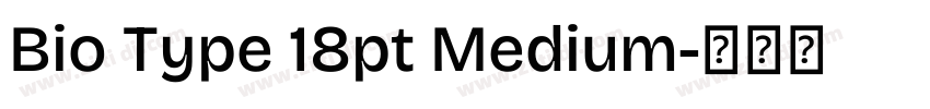 Bio Type 18pt Medium字体转换 Bio Type 18pt Medium字体转换